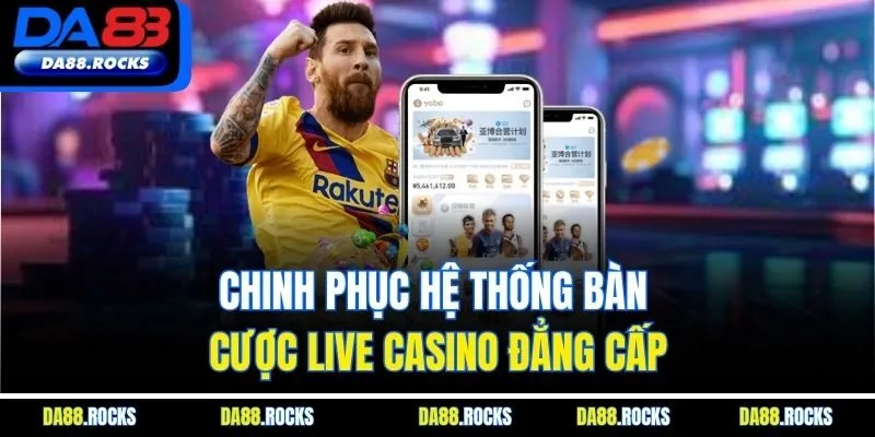 Chinh phục hệ thống bàn cược live casino đẳng cấp