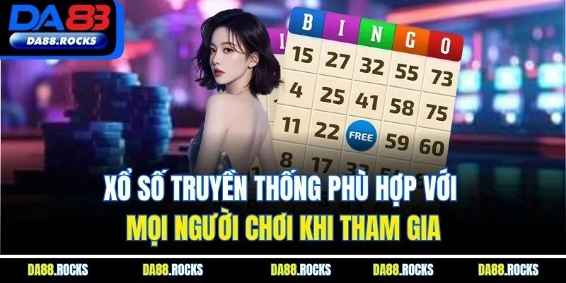 Xổ số truyền thống phù hợp với mọi người chơi khi tham gia